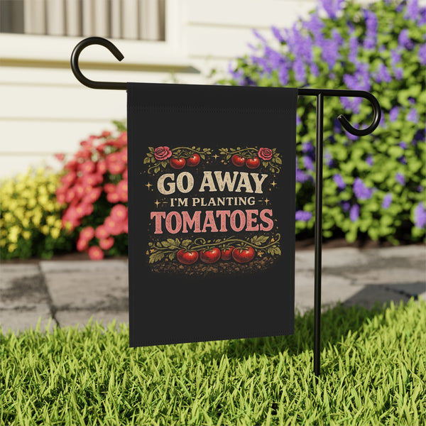Garden Flag — "Go Away I'm Planting Tomatoes" Decorative House & Yard Banner