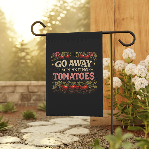Garden Flag — "Go Away I'm Planting Tomatoes" Decorative House & Yard Banner